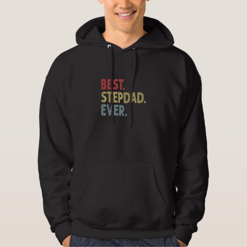 Best Stepdad Ever Fathers Day  For Men From Daught Hoodie