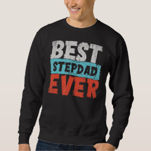Best Stepdad Ever Fathers Day For Men From Daught Sweatshirt