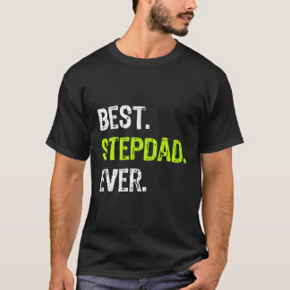 Best Stepdad Ever Fathers Day Funny Step Dad Gift T-Shirt