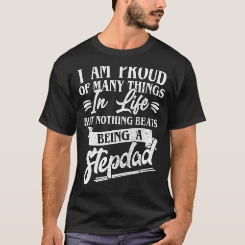 Best Stepdad Ever I Am Proud Of Many Things Being  T_Shirt