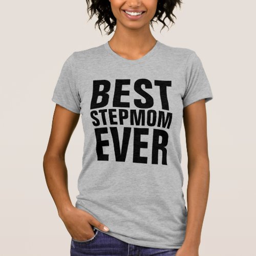 BEST STEPMOM EVER T_Shirts