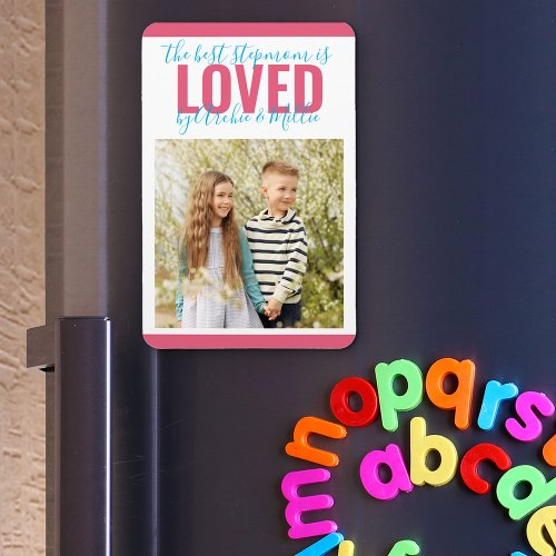 Best Stepmom is Loved by Kids Names Photo Fridge Magnet