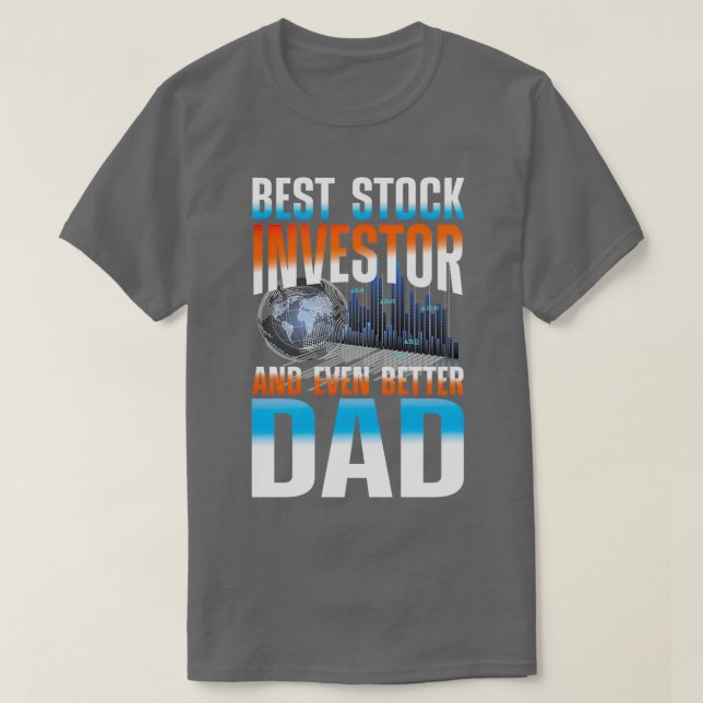 Best Stock Investor And Even Better Dad 2 T-Shirt (Design Front)
