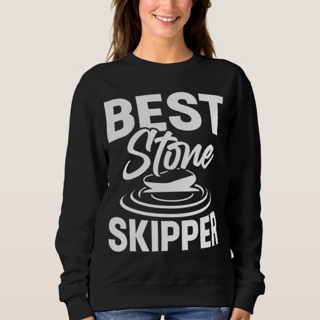 Best Stone Skipper  Flat Stone Skipping Technique  Sweatshirt (Front)