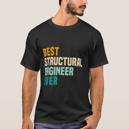 Best Structural Engineer Ever T_Shirt