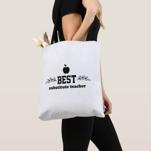 Best Substitute Teacher Black and White Quote  Tote Bag