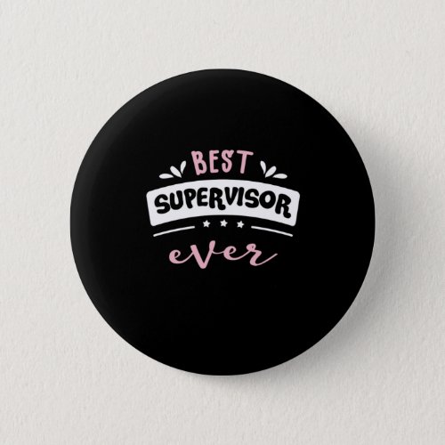 Best Supervisor Ever Gift Idea Button