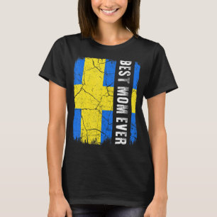 Best Swedish Mom Ever Sweden Flag Mother's Day T-Shirt