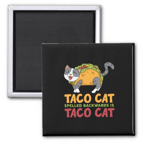 Best Taco Cat Spelled Backwards Is Taco Cat Magnet