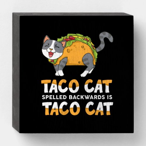 Best Taco Cat Spelled Backwards Is Taco Cat Wooden Box Sign
