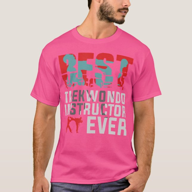 Best Taekwondo Instructor Ever Taekwondo T-Shirt (Front)