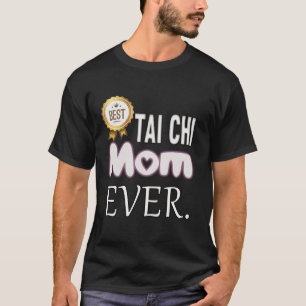 Best Tai Chi Mom Ever T-Shirt