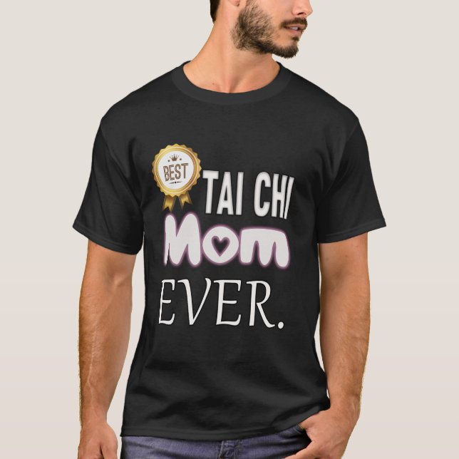 Best Tai Chi Mom Ever T-Shirt (Front)