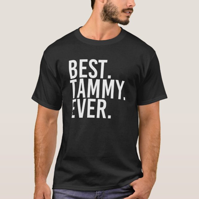 BEST. TAMMY. EVER. Gift Name Funny Personalized Wo T-Shirt (Front)