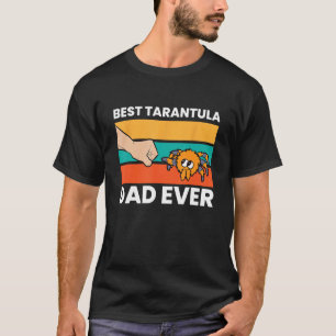 Best Tarantula Dad Ever 1 T-Shirt