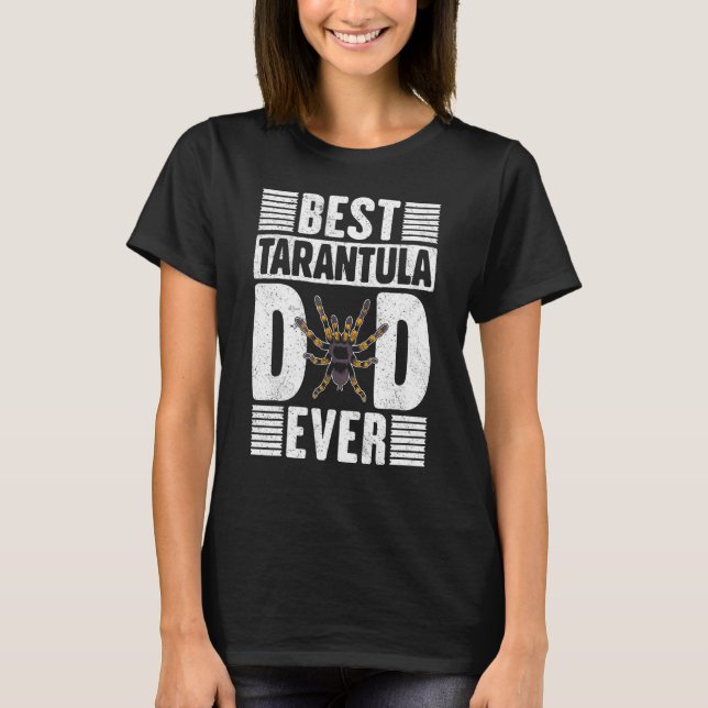 Best Tarantula Dad Ever  Tarantulas Owner Design T-Shirt (Front)