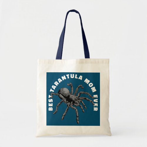 Best Tarantula Mom ever  Tote Bag