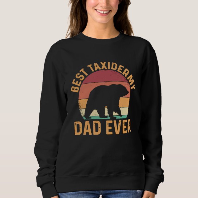 Best Taxidermy Dad Ever Sweatshirt (Front)