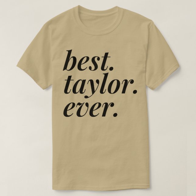 Best Taylor Ever Name Personalized Woman Girl BFF  T-Shirt (Design Front)