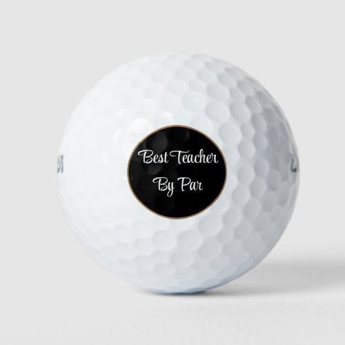 Best Teacher By Par custom name Golf Balls