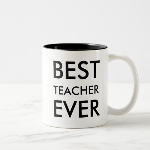 Best teacher ever  Appreciation Gift Two_Tone Coffee Mug