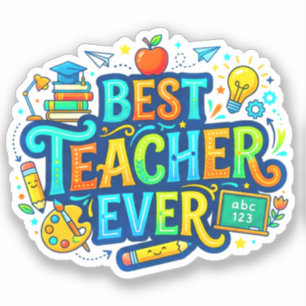 Best Teacher Ever Appreciation Sticker
