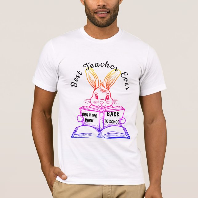 Best Teacher Ever- Back to School T-Shirt (Front)