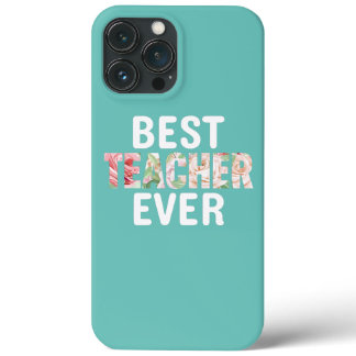 Best Teacher Ever Back To School Teacher's Day  iPhone 13 Pro Max Case