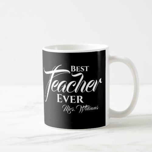 Best Teacher Ever Black Typography Name Script Coffee Mug