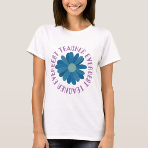 Best Teacher Ever & Blue Flower T-Shirt