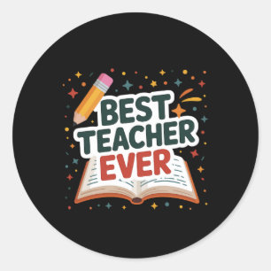 Best Teacher Ever Classic Round Sticker