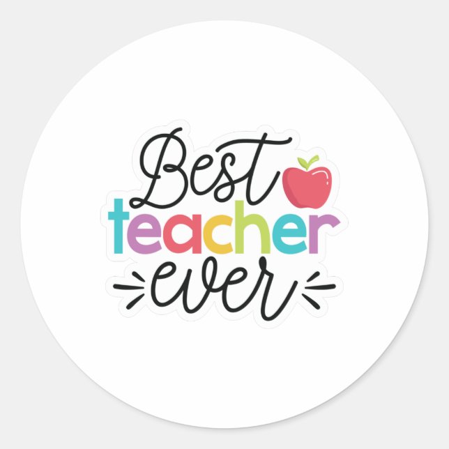 Best Teacher Ever Classic Round Sticker (Front)