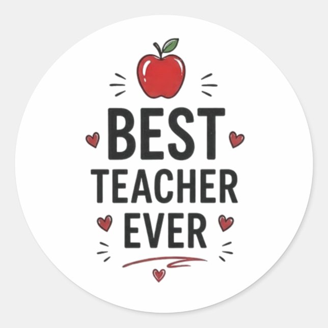 Best Teacher Ever  Classic Round Sticker (Front)