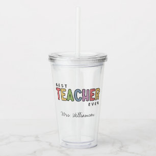 Best Teacher Ever Colorful Teacher Appreciation  Acrylic Tumbler