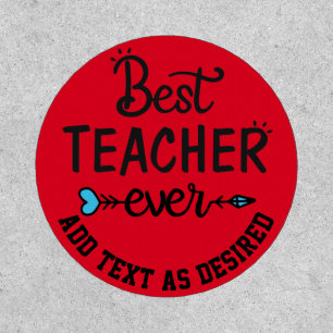 Best teacher Ever Custom Text Template Gift Patch