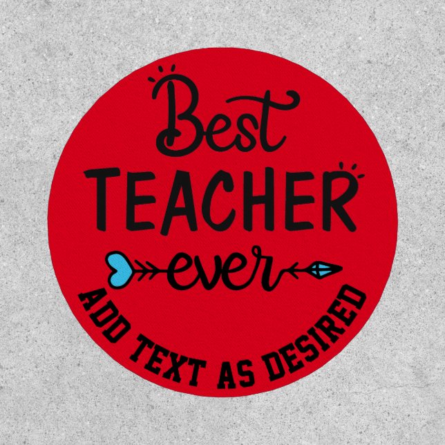 Best teacher Ever Custom Text Template Gift Patch (Front)