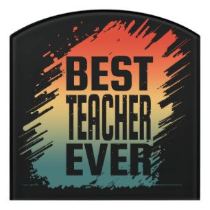 BEST TEACHER EVER DOOR SIGN