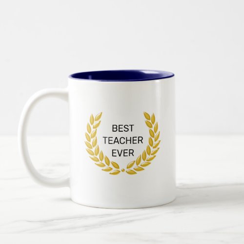 Best Teacher Ever  Golden Laurel Wreath Two_Tone Coffee Mug