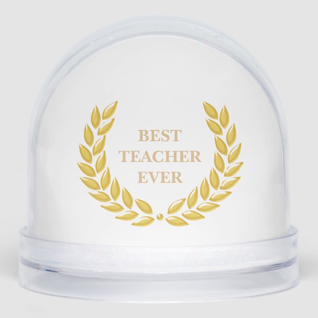 Best Teacher Ever & Laurel Wreath on White Snow Globe (Front)
