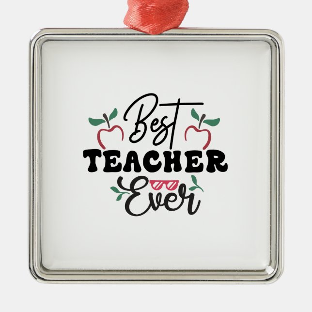 Best Teacher Ever Metal Ornament (Front)