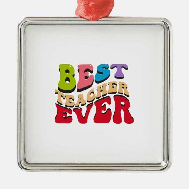 Best Teacher Ever Metal Ornament (Front)