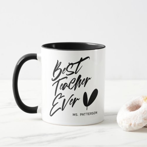 Best Teacher Ever Modern Black Script Custom Name Mug