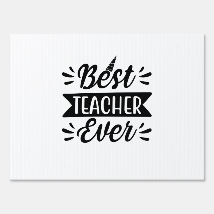 Best Teacher Ever Sign | Zazzle
