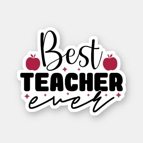 Best Teacher Ever Sticker