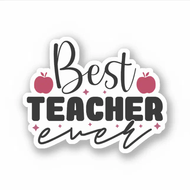 Best Teacher Ever Sticker | Zazzle