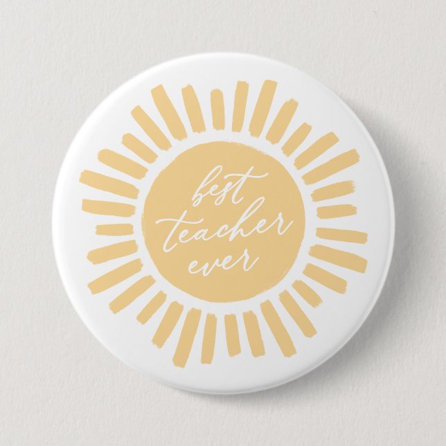 Best Teacher Ever Sunshine Teacher Appreciation Button (Front)
