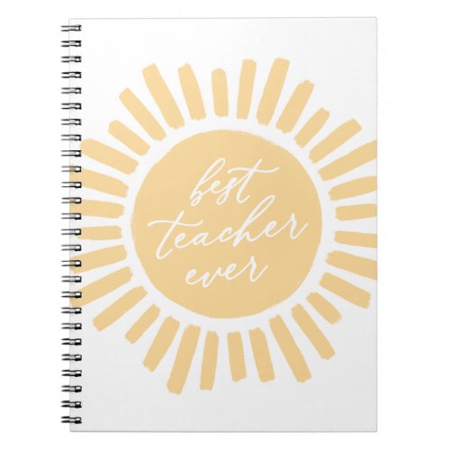 Best Teacher Ever Sunshine Teacher Appreciation Notebook