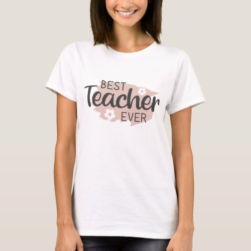 Best teacher ever T_Shirt