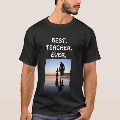 Best Teacher Ever T_Shirt  customize photo