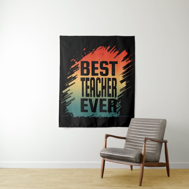 BEST TEACHER EVER TAPESTRY (In Situ)
